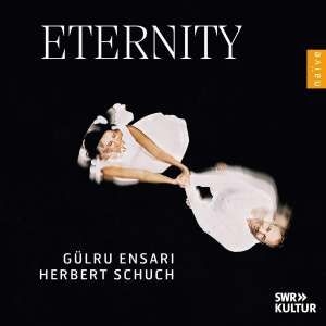 Gülru Ensari Herbert Schuch - Eternity i gruppen ÖVRIGT / Kommande produkter - 10 procent hos Bengans Skivbutik AB (5521322)