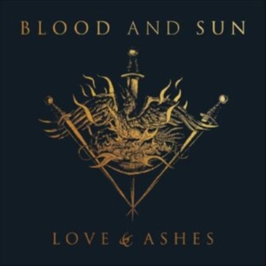 Blood And Sun - Love & Ashes i gruppen ÖVRIGT / Kommande produkter - 10 procent hos Bengans Skivbutik AB (5521510)