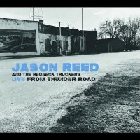 Jason Reed And The Rednek Truckers - Live From Thunder Road i gruppen VI TIPSAR / Startsida - CD Nyheter & Kommande hos Bengans Skivbutik AB (5521511)