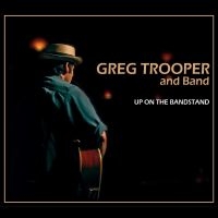 Greg Trooper And Band - Up On The Bandstand i gruppen VI TIPSAR / Startsida - CD Nyheter & Kommande hos Bengans Skivbutik AB (5521512)