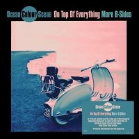 Ocean Colour Scene - On Top Of Everything - More B Sides i gruppen VINYL / Kommande / Pop-Rock hos Bengans Skivbutik AB (5521664)