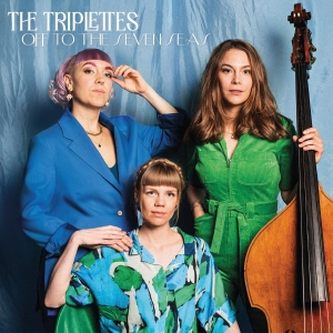 The Triplettes - Off To The Seven Seas i gruppen VI TIPSAR / Startsida - CD Nyheter & Kommande hos Bengans Skivbutik AB (5521907)