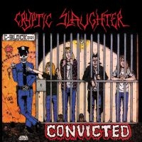 Cryptic Slaughter - Convicted i gruppen VI TIPSAR / Fredagsreleaser / Fredag den 26:e April 2024 hos Bengans Skivbutik AB (5521984)