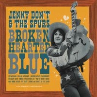 Jenny Don't And The Spurs - Broken Hearted Blue i gruppen CD / Kommande / Country hos Bengans Skivbutik AB (5522015)