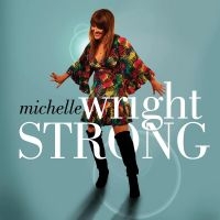 Wright Michelle - Strong i gruppen CD / Kommande / Country hos Bengans Skivbutik AB (5522787)
