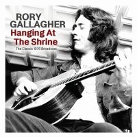 Gallagher Rory - Hanging At The Shrine i gruppen VI TIPSAR / Fredagsreleaser / Fredag den 12:e April 2024 hos Bengans Skivbutik AB (5522831)