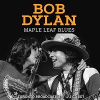 Dylan Bob - Maple Leaf Blues (2 Cd) i gruppen VI TIPSAR / Fredagsreleaser / Fredag den 12:e April 2024 hos Bengans Skivbutik AB (5522833)