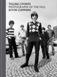 The Fall-Kevin Cummins - Telling Stories Photograps Of The Fall i gruppen VI TIPSAR / Musikböcker hos Bengans Skivbutik AB (5522873)