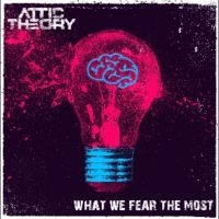 Attic Theory - What We Fear The Most i gruppen VI TIPSAR / Fredagsreleaser / Fredag den 26:e April 2024 hos Bengans Skivbutik AB (5523058)
