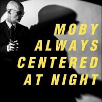 Moby - Always Centered At Night i gruppen VINYL / Kommande / Pop-Rock hos Bengans Skivbutik AB (5523103)