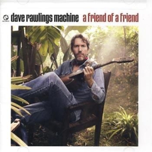 Dave Rawlings Machine - A Friend Of A Friend i gruppen CD / Country,Elektroniskt,Pop-Rock,Svensk Folkmusik,World Music hos Bengans Skivbutik AB (552355)