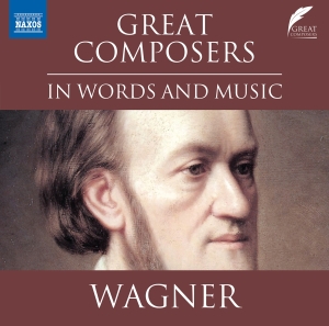 Richard Wagner - Great Composers In Words & Music i gruppen CD / Klassiskt hos Bengans Skivbutik AB (5523603)