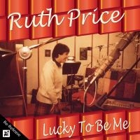 Ruth Price - Lucky To Be Me i gruppen CD / Jazz hos Bengans Skivbutik AB (5523666)
