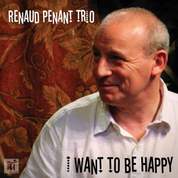 Renaud Penant - I Want To Be Happy i gruppen CD / Toppsäljare hos Bengans Skivbutik AB (5523688)