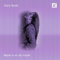 Gary Scott - Blame It On My Youth i gruppen CD / Jazz hos Bengans Skivbutik AB (5523701)