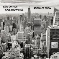 Michael Dion - Save Gotham, Save The World i gruppen CD / Pop-Rock hos Bengans Skivbutik AB (5523714)