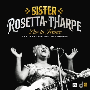 Sister Rosetta Tharpe - Live In France: The 1966 Concert In Limoges i gruppen ÖVRIGT / Övrigt / aub hos Bengans Skivbutik AB (5523900)