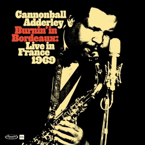 Cannonball Adderley - Burnin' In Bordeaux - Live In France 1969 i gruppen ÖVRIGT / Övrigt / aub hos Bengans Skivbutik AB (5523901)