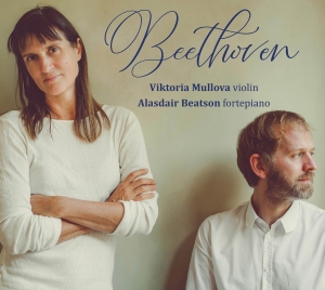 Viktoria Mullova Alasdair Beatson - Beethoven: Sonatas Nos. 6, 1 & 8 i gruppen VI TIPSAR / Fredagsreleaser / Fredag den 3:e Maj 2024 hos Bengans Skivbutik AB (5523931)