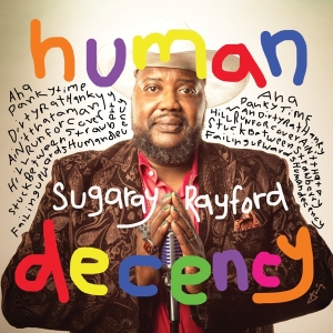 Sugaray Rayford - Human Decency i gruppen VI TIPSAR / Fredagsreleaser / Fredag den 14:e Juni 2024 hos Bengans Skivbutik AB (5523964)