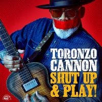 Cannon Toronzo - Shut Up & Play! i gruppen CD / Kommande / Blues hos Bengans Skivbutik AB (5525902)