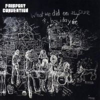 Fairport Convention - What We Did On Our H i gruppen CD / Pop-Rock hos Bengans Skivbutik AB (5525903)