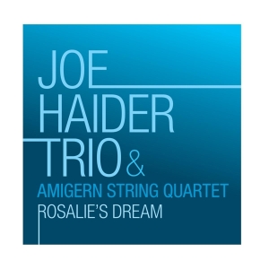 Joe Haider Trio & Amigern String Quartet - Rosalie's Dream i gruppen CD / Jazz hos Bengans Skivbutik AB (5535761)