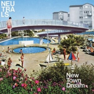 Neutrals - New Town Dream (Deluxe Edition, Bab i gruppen VINYL / Pop-Rock hos Bengans Skivbutik AB (5535785)