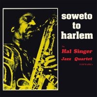 Hal Singer Jazz Quartet - Soweto To Harlem i gruppen VI TIPSAR / Startsida - Vinyl Nyheter & Kommande hos Bengans Skivbutik AB (5535792)