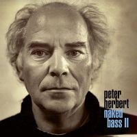 Peter Herbert - Naked Bass Ii i gruppen VINYL / Kommande / Jazz hos Bengans Skivbutik AB (5535952)