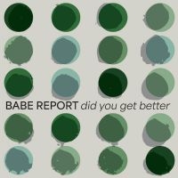Babe Report - Did You Get Better (Ice Blue Vinyl) i gruppen VINYL / Kommande / Pop-Rock hos Bengans Skivbutik AB (5537183)