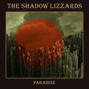 Shadow Lizzards The - Paradise (Digipack) i gruppen VI TIPSAR / Fredagsreleaser / Fredag den 14:e Juni 2024 hos Bengans Skivbutik AB (5537205)