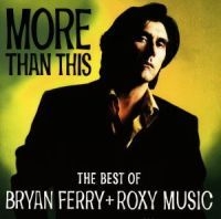 Bryan Ferry Roxy Music - More Than This i gruppen ÖVRIGT / KalasCDx hos Bengans Skivbutik AB (553768)