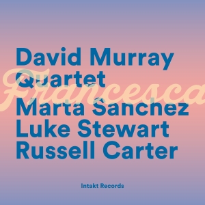 David Murray Quartet - Francesca i gruppen CD / Kommande / Jazz hos Bengans Skivbutik AB (5538661)