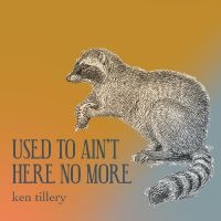 Ken Tillery - Used To Ain't Here No More i gruppen VI TIPSAR / Startsida - CD Nyheter & Kommande hos Bengans Skivbutik AB (5538924)
