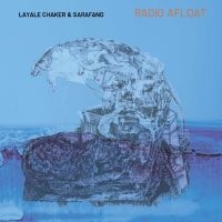 Layale Chaker & Sarafand - Radio Afloat i gruppen CD / Kommande / Jazz hos Bengans Skivbutik AB (5539012)