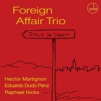 Foreign Affair Trio - Sous Le Vent i gruppen VI TIPSAR / Startsida - CD Nyheter & Kommande hos Bengans Skivbutik AB (5539069)