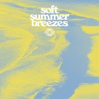 Various Artists - Soft Summer Breezes i gruppen VINYL / Nyheter / Pop-Rock hos Bengans Skivbutik AB (5539334)