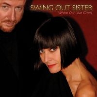 Swing Out Sister - Where Our Love Grows i gruppen VINYL / Kommande / Pop-Rock hos Bengans Skivbutik AB (5539490)