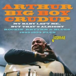 Arthur ?Big Boy? Crudup - My Baby Left Me? But That?S Alright i gruppen CD / Blues hos Bengans Skivbutik AB (5539705)