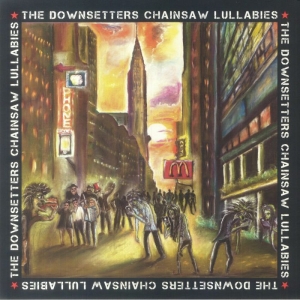 Downsetters - Chainsaw Lullabies i gruppen VINYL / Pop-Rock hos Bengans Skivbutik AB (5539842)
