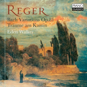 Eden Walker - Reger: Bach Variations, Op. 81 Tra i gruppen CD / Kommande / Klassiskt hos Bengans Skivbutik AB (5539981)
