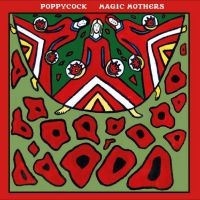 Poppycock - Magic Mothers i gruppen VINYL / Kommande / Pop-Rock hos Bengans Skivbutik AB (5540155)