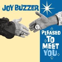 Joy Buzzer - Pleased To Meet You i gruppen CD / Kommande / Pop-Rock hos Bengans Skivbutik AB (5540704)