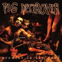Pig Destroyer - Prowler In The Yard (Deluxe Reissue i gruppen VI TIPSAR / Fredagsreleaser / Fredag den 24:e Maj 2024 hos Bengans Skivbutik AB (5542636)
