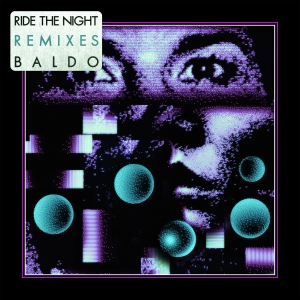 Baldo - Ride The Night Remixes i gruppen VI TIPSAR / Startsida - Vinyl Nyheter & Kommande hos Bengans Skivbutik AB (5546060)