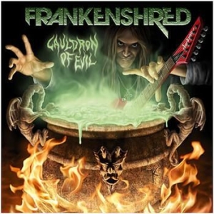 Frankenshred - Cauldron Of Evil i gruppen CD / Hårdrock/ Heavy metal hos Bengans Skivbutik AB (554766)