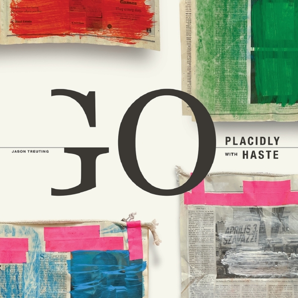 Jason Treuting - Go Placidly With Haste i gruppen VINYL / Klassiskt hos Bengans Skivbutik AB (5549207)