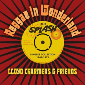 Lloyd Charmers & Friends - Reggae In Wonderland The Splash Sin i gruppen VI TIPSAR / Fredagsreleaser / Fredag den 12:e Juli 2024 hos Bengans Skivbutik AB (5549328)