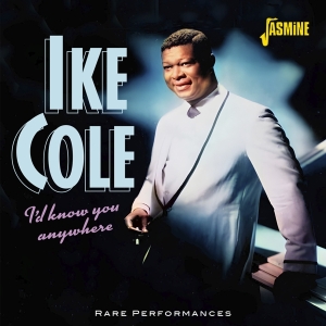Ike Cole - I’D Know You Anywhere - Rare Performances i gruppen CD / Pop-Rock hos Bengans Skivbutik AB (5550530)